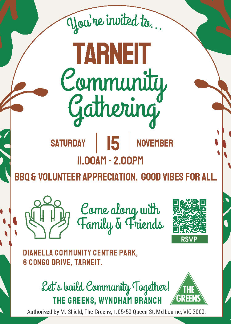 The image is a graphic designed poster saying 'You're invited to Tarneit Community Gathering' with details of the event including the say and time. The border includes green leaves in an illustrative design and the Greens logo in the bottom right.
